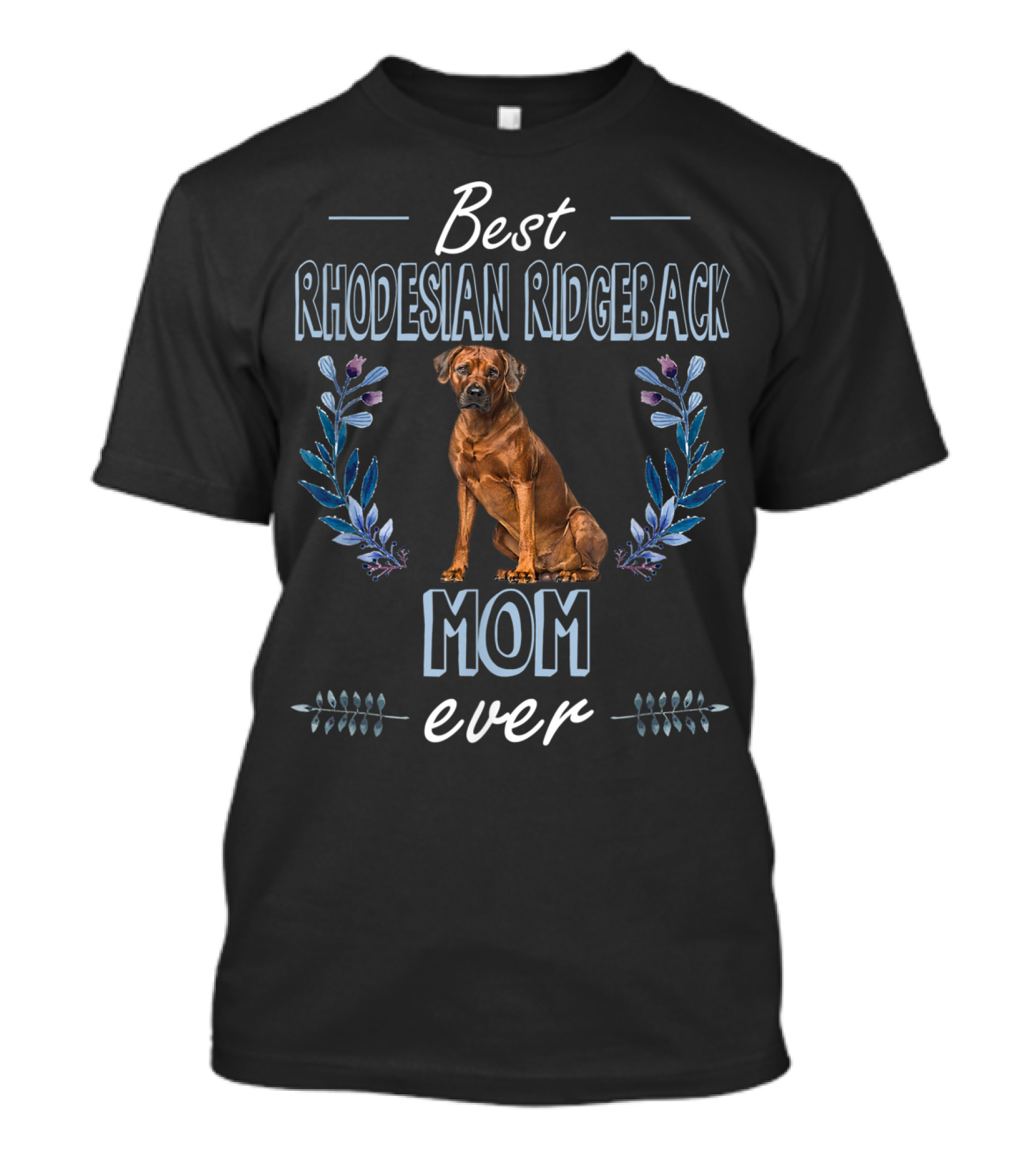 Best Rhodesian Ridgeback Mom Ever T-Shirt