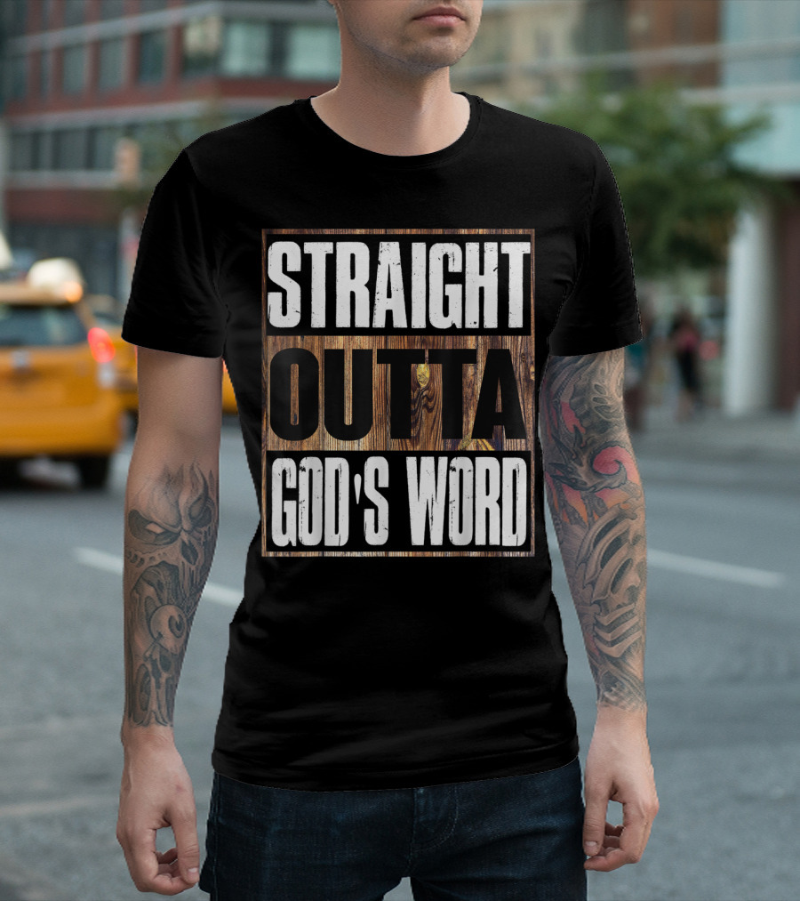 STRAIGHT OUTTA GOD'S WORD T-Shirt