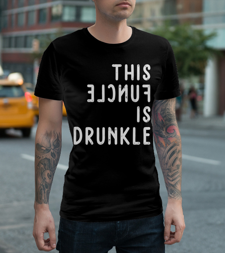 This Funcle Is Drunkle Fun Uncle T-Shirt