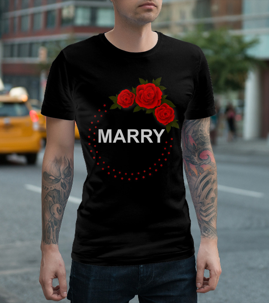 Will You Marry Me Proposal Marry Roses Team UP T-Shirt