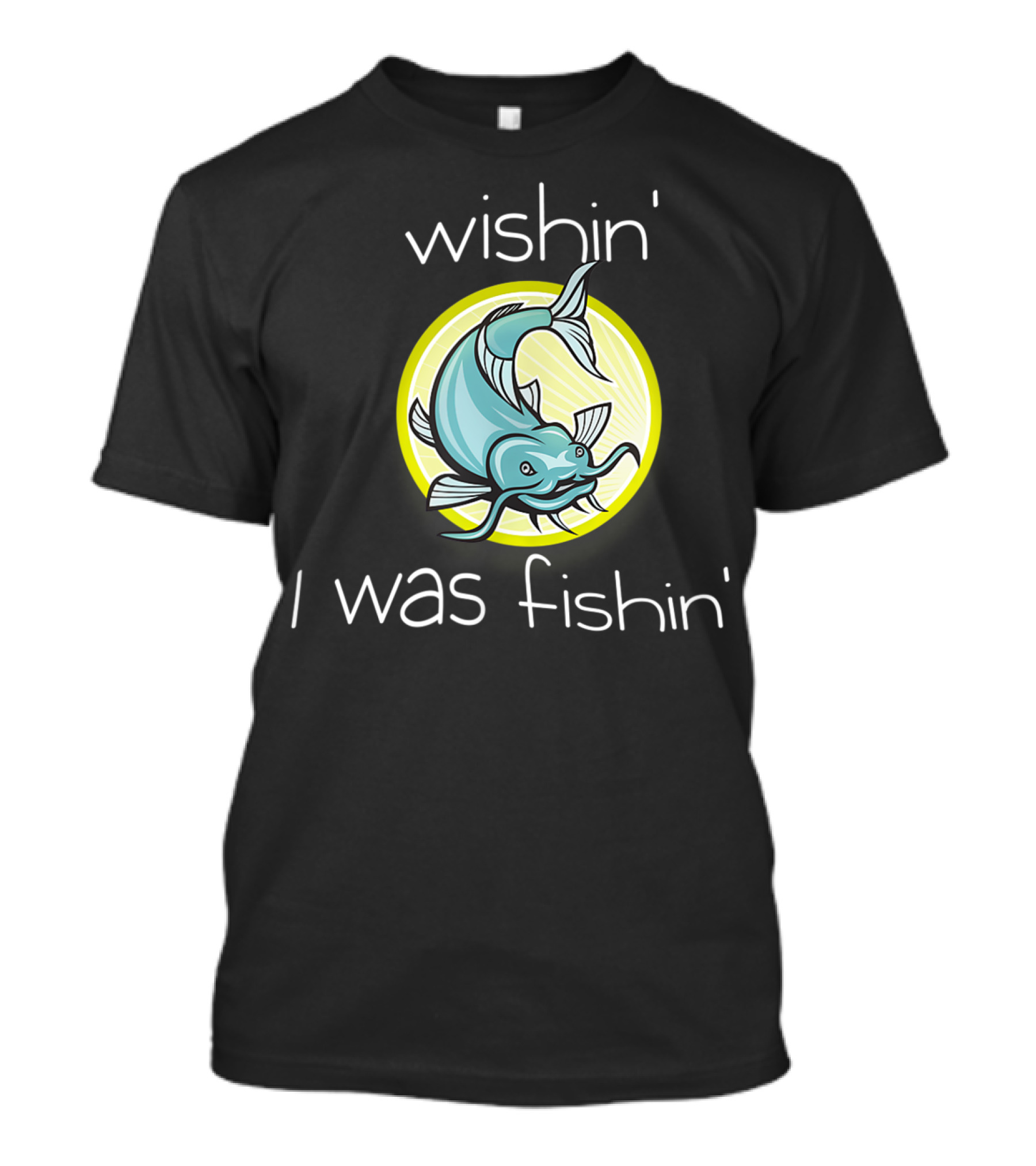 Wishin I Was Fishin Fun Fish Circle T-Shirt