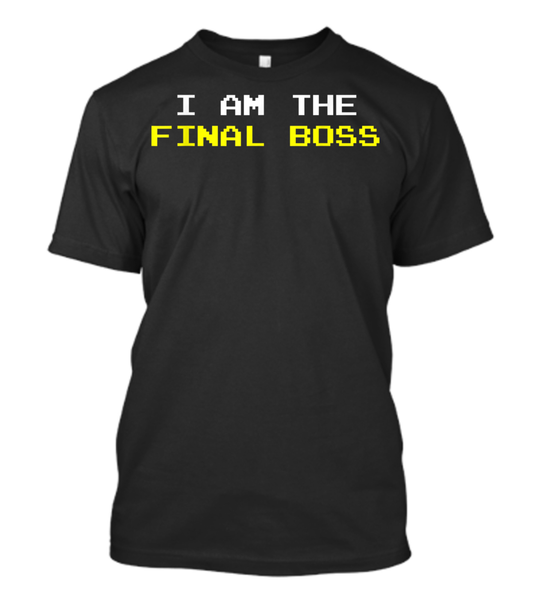 I Am The Final Boss Classic Arcade Game For Video Gamer T-Shirt