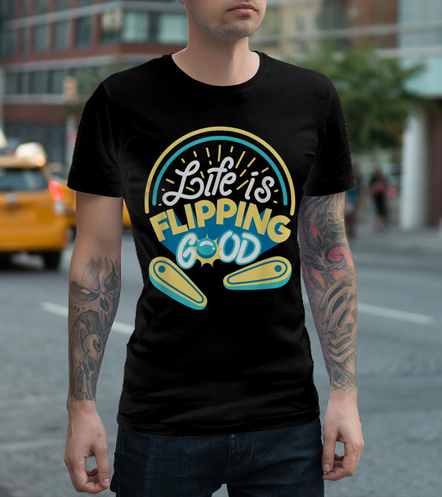 Life Is Flipping Good Classic Arcade Game Pinball T-Shirt