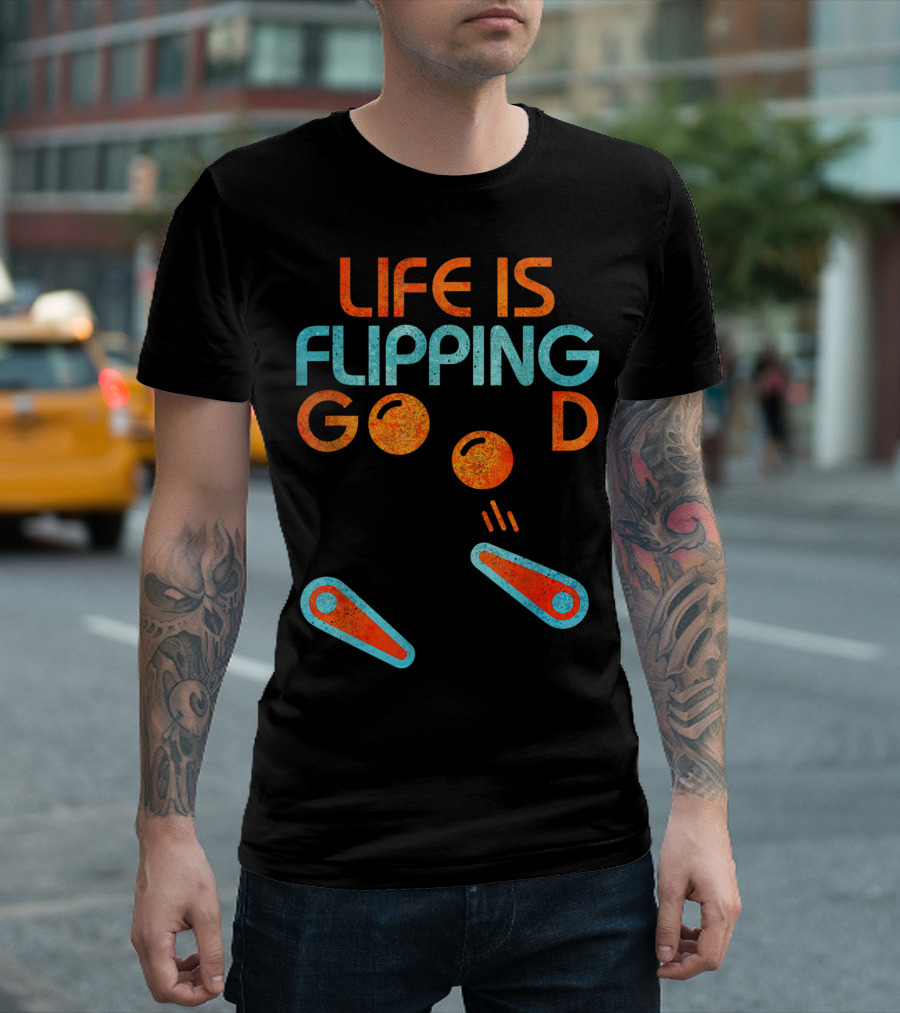 Life Is Flipping Good Classic Pinball T-Shirt