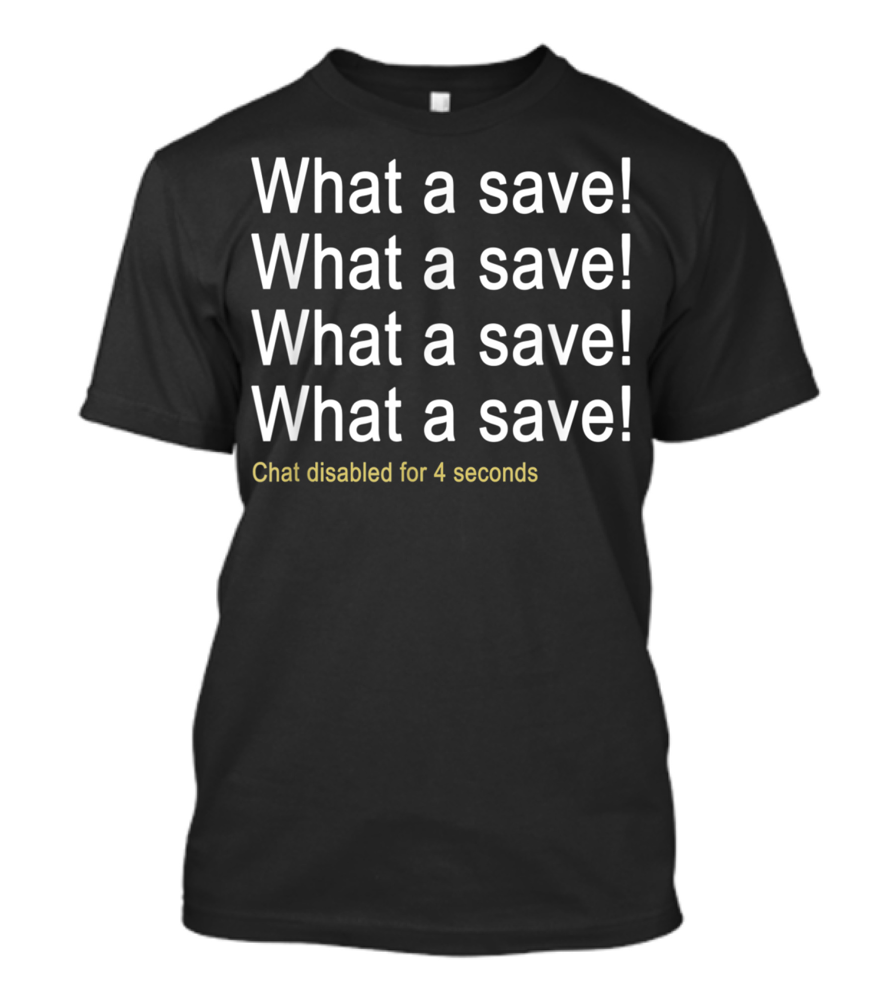 What A Save Chat Disabled Rocket League Classic T-Shirt