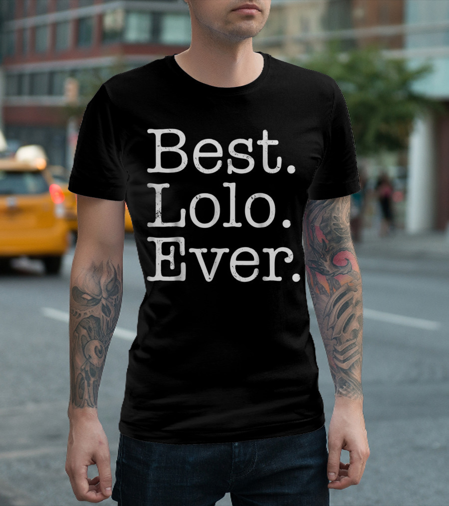 Best Lolo Ever Father's Day For Grandpa T-Shirt