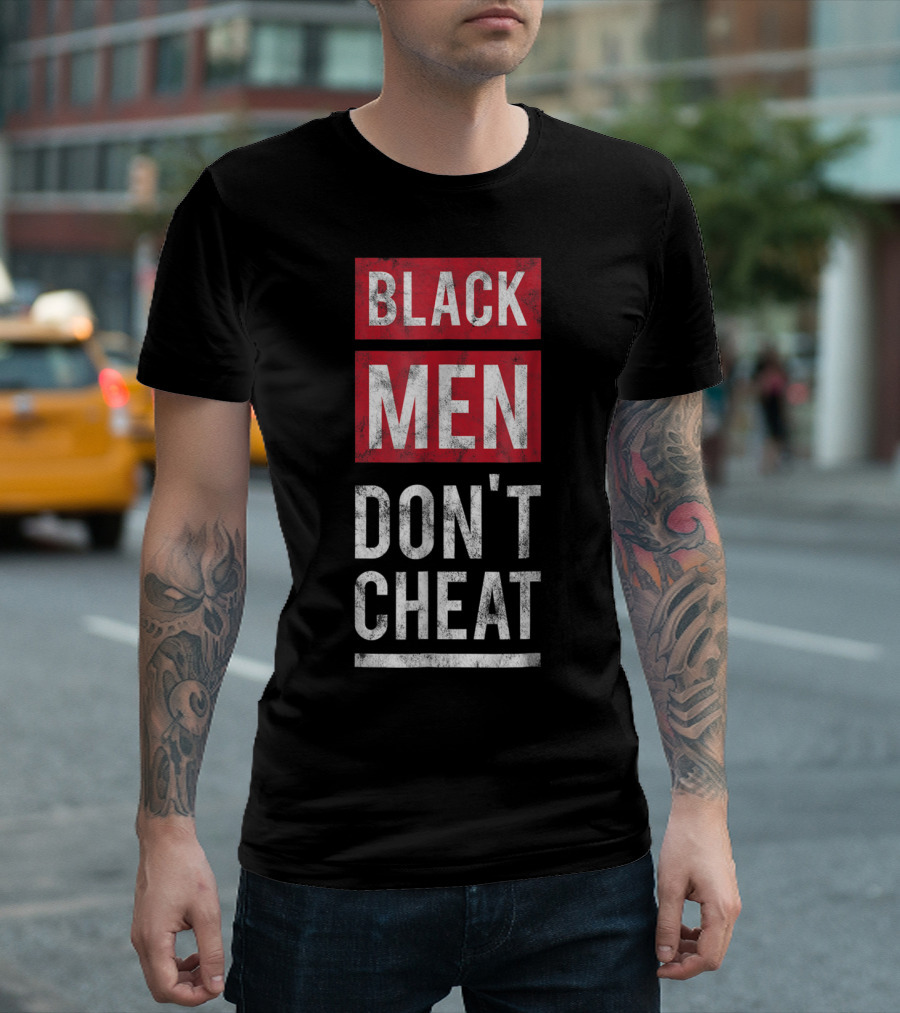 Black Men Don't Cheat T-Shirt