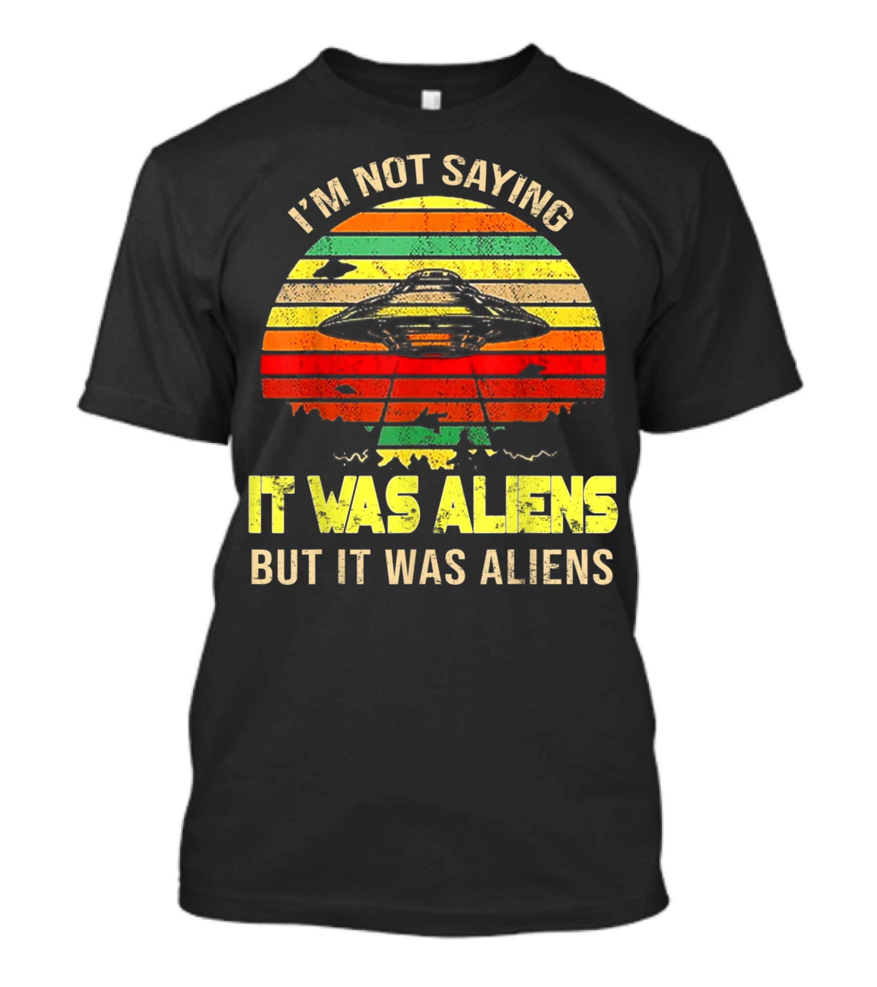 I'm Not Saying It Was Aliens But It Was Aliens UFO Retro Sunset T-Shirt
