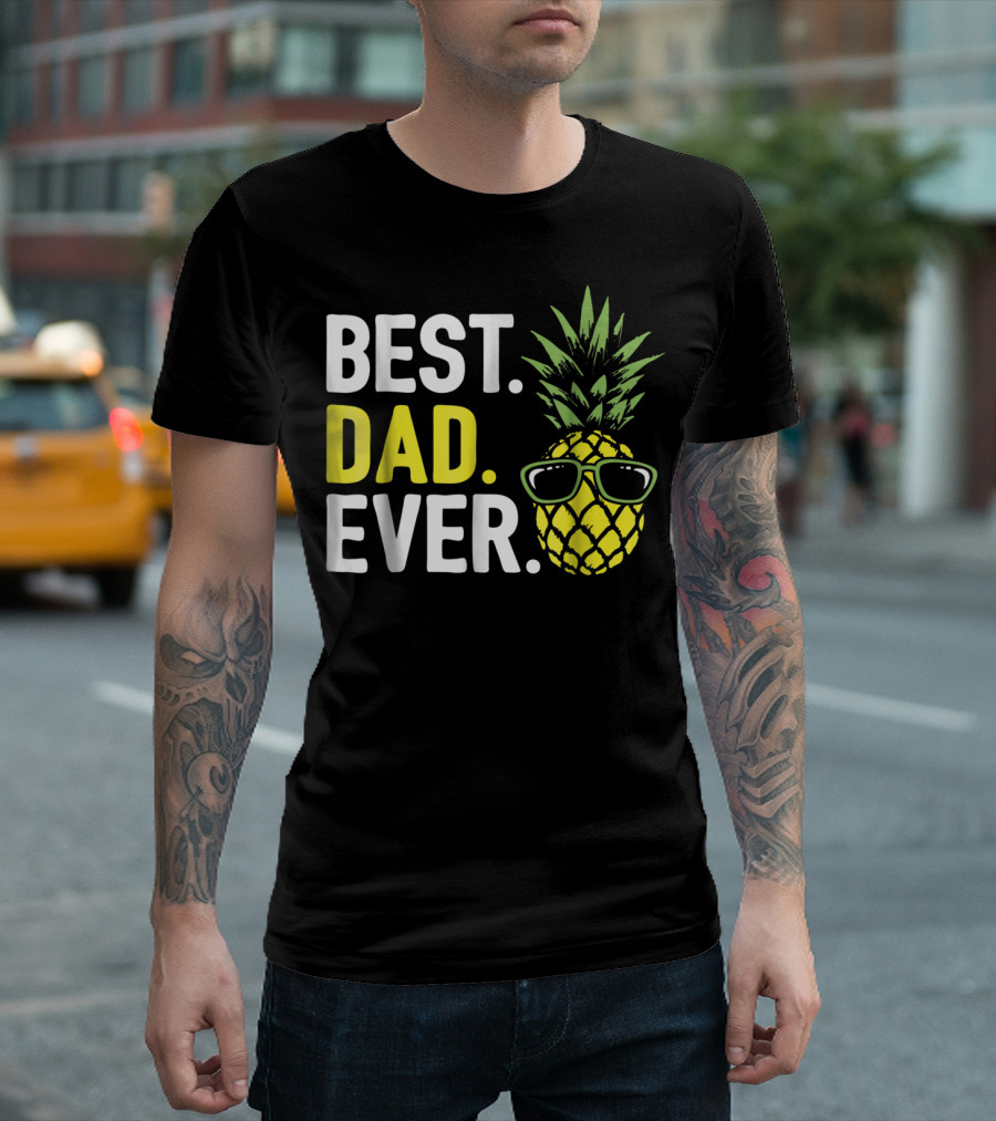 Best Dad Ever Cool Pineapple With Sunglasses T-Shirt
