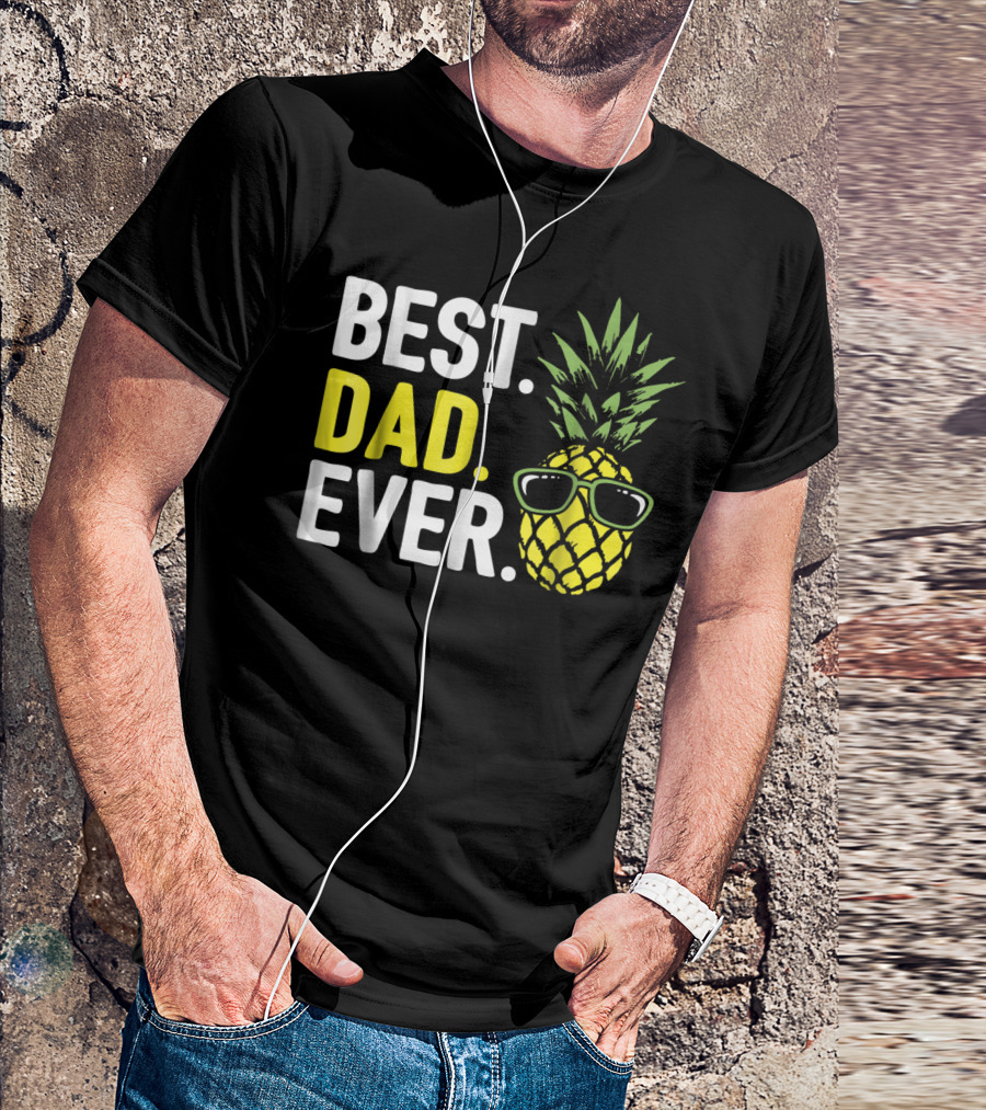 Best Dad Ever Cool Pineapple With Sunglasses T-Shirt