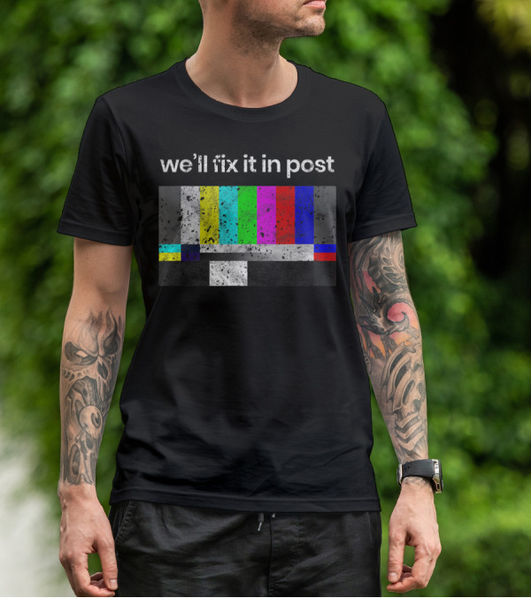 We'll Fix It In Post Color Bars Cinematographer Filmmaker T-Shirt