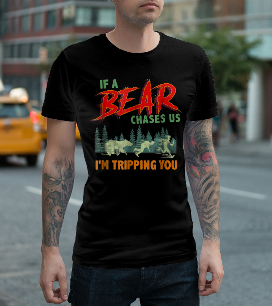 Camping Humor If A Bear Chases Us I'm Tripping You Forest Scene T-Shirt