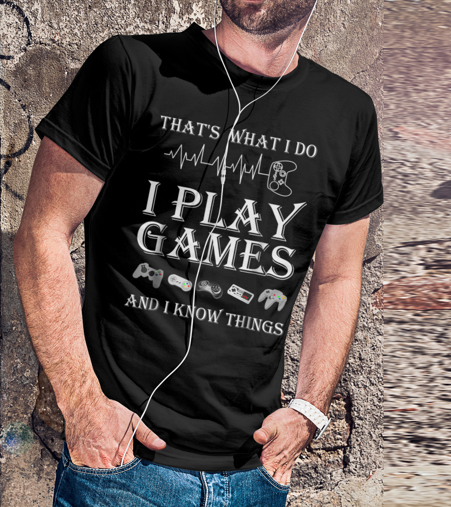That's What I Do I Play Games And I Know Things Gaming Heartbeat Game Controllers T-Shirt