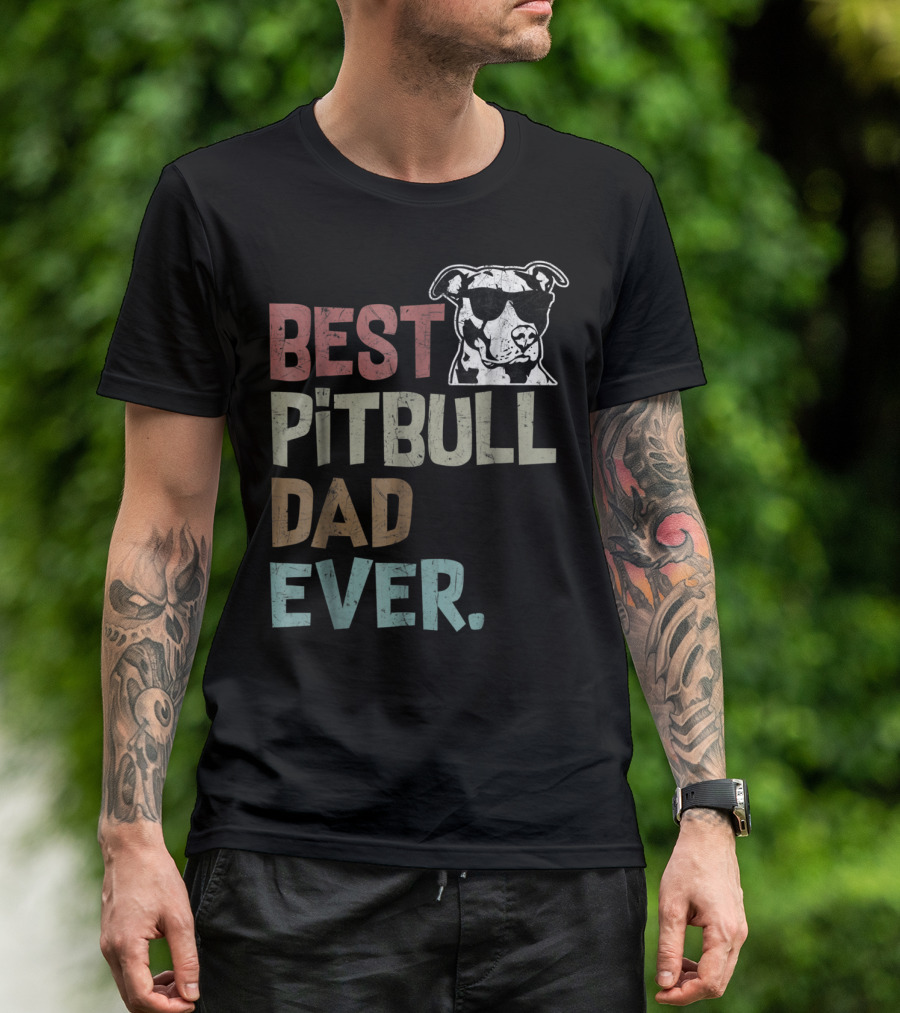 BEST PITBULL DAD EVER Pitbull Dad Best Pittie T-Shirt
