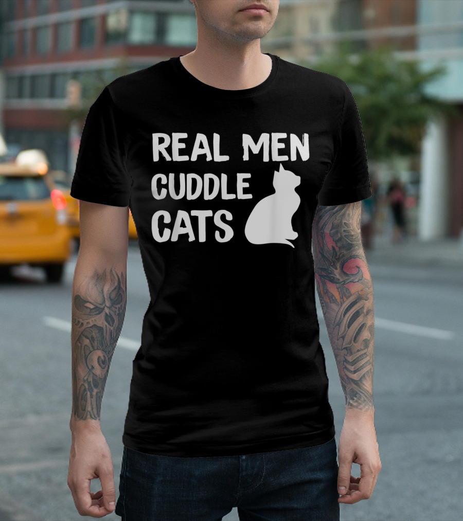 REAL MEN CUDDLE CATS T-Shirt