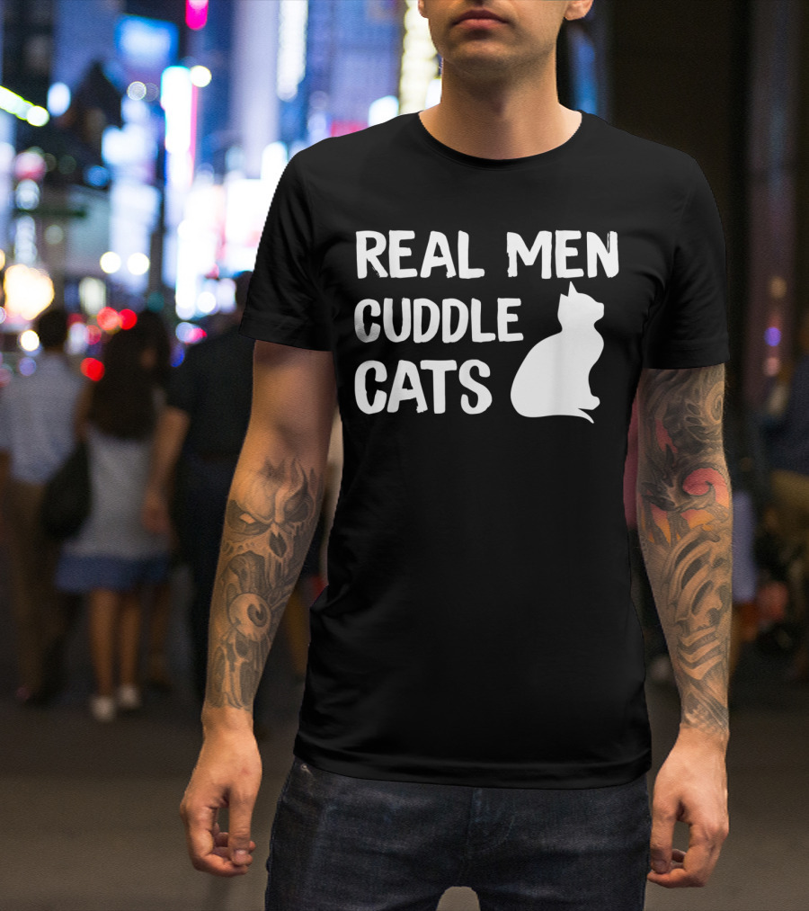 REAL MEN CUDDLE CATS T-Shirt
