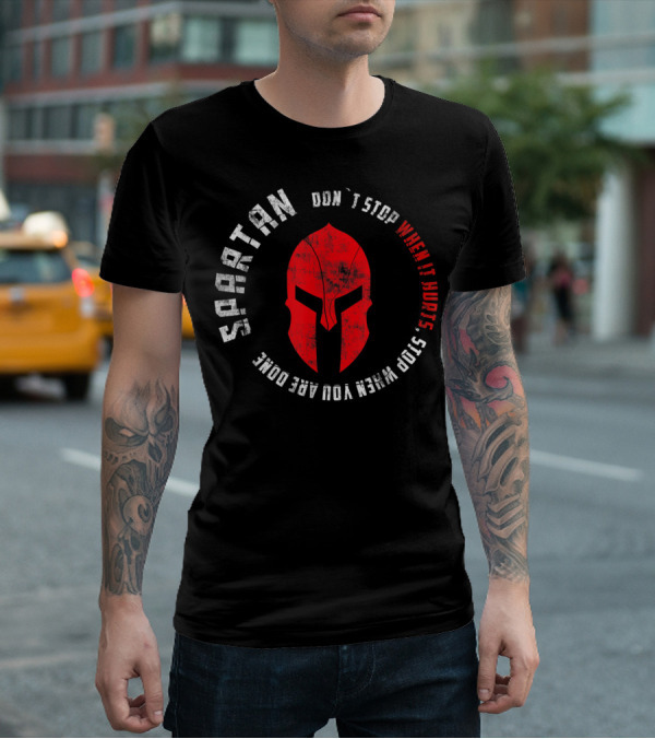 SPARTAN Warrior Don't Stop When It Hurts Stop When You Are Done T-Shirt