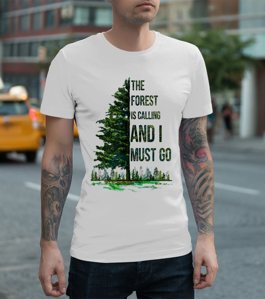 The Forest is Calling and I Must Go Pine Tree with Forest Background T-Shirt