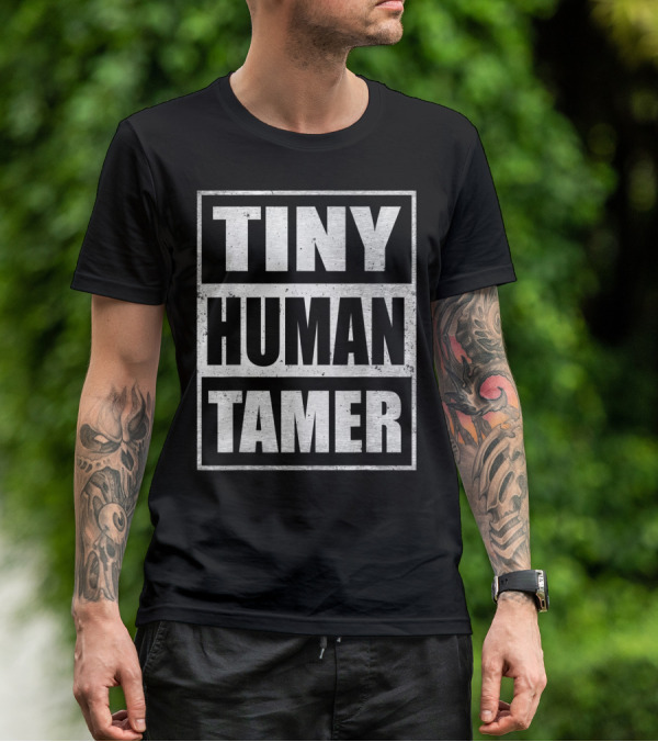 Tiny Human Tamer Teacher Appreciation Day T-Shirt