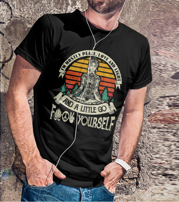 I'm Mostly Peace Love And Light And A Little Go F Yourself Lotus Peace Sign Meditation T-Shirt