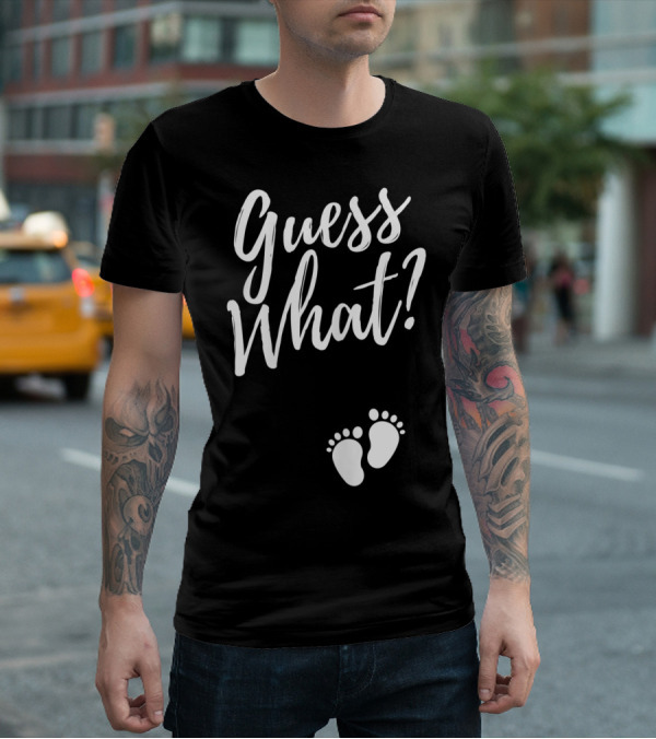 Guess What Pregnancy Announcement Footprints T-Shirt