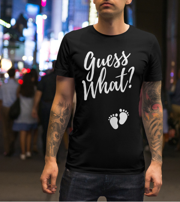 Guess What Pregnancy Announcement Footprints T-Shirt