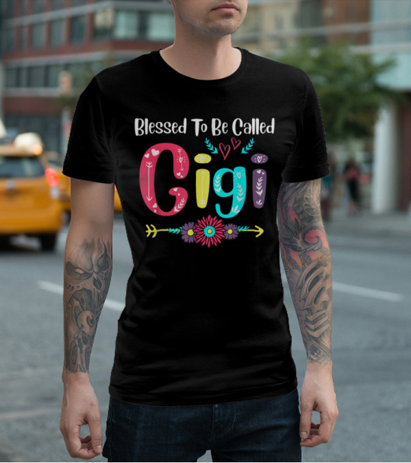 Blessed To Be Called Gigi Hearts Flowers Arrows T-Shirt