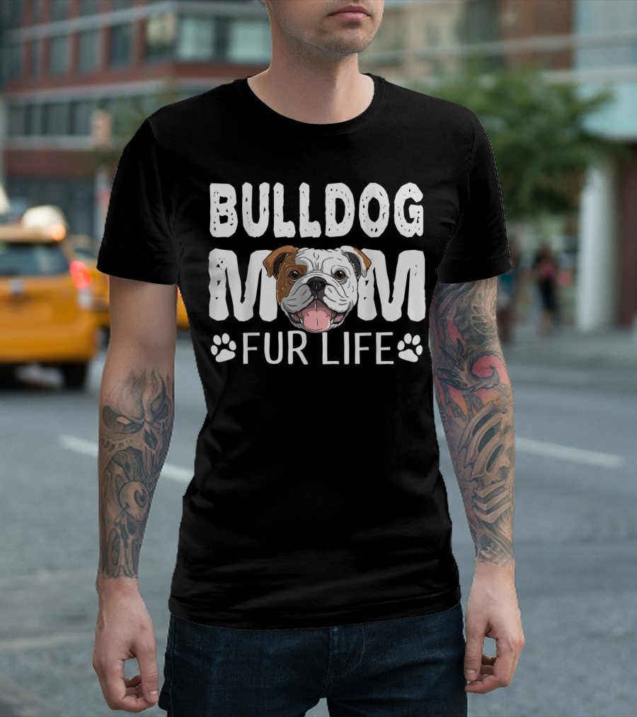 Bulldog Mom Fur Life Dog Pun Mother's Day Cute Fun T-Shirt
