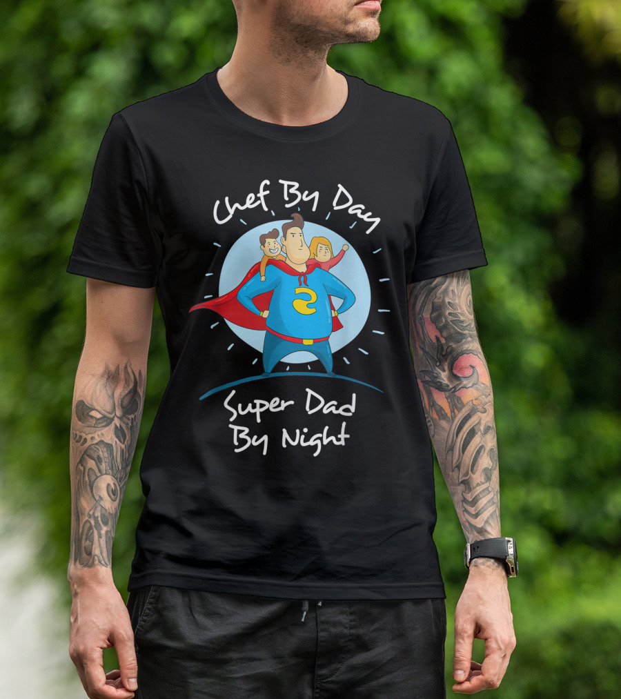 Chef By Day Super Dad By Night Hero With Kids T-Shirt