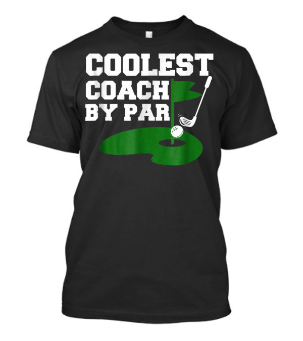 Coolest Golf Coach By Par Funny Golf Teacher T-Shirt