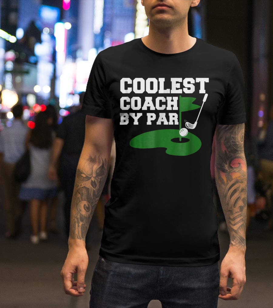 Coolest Golf Coach By Par Funny Golf Teacher T-Shirt