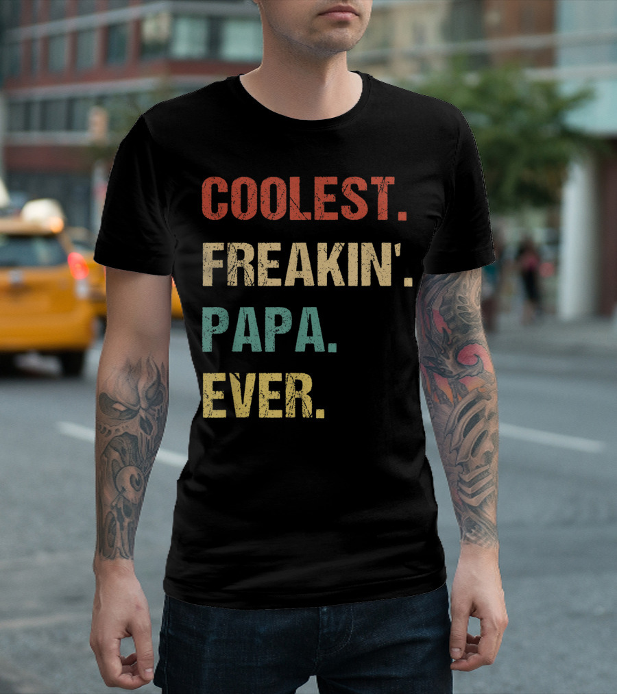 COOLEST FREAKIN' PAPA EVER T-Shirt