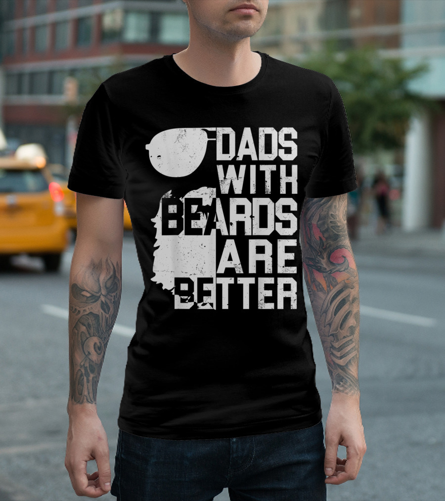 Dads With Beards Are Better Funny Father's Beard Sunglasses T-Shirt