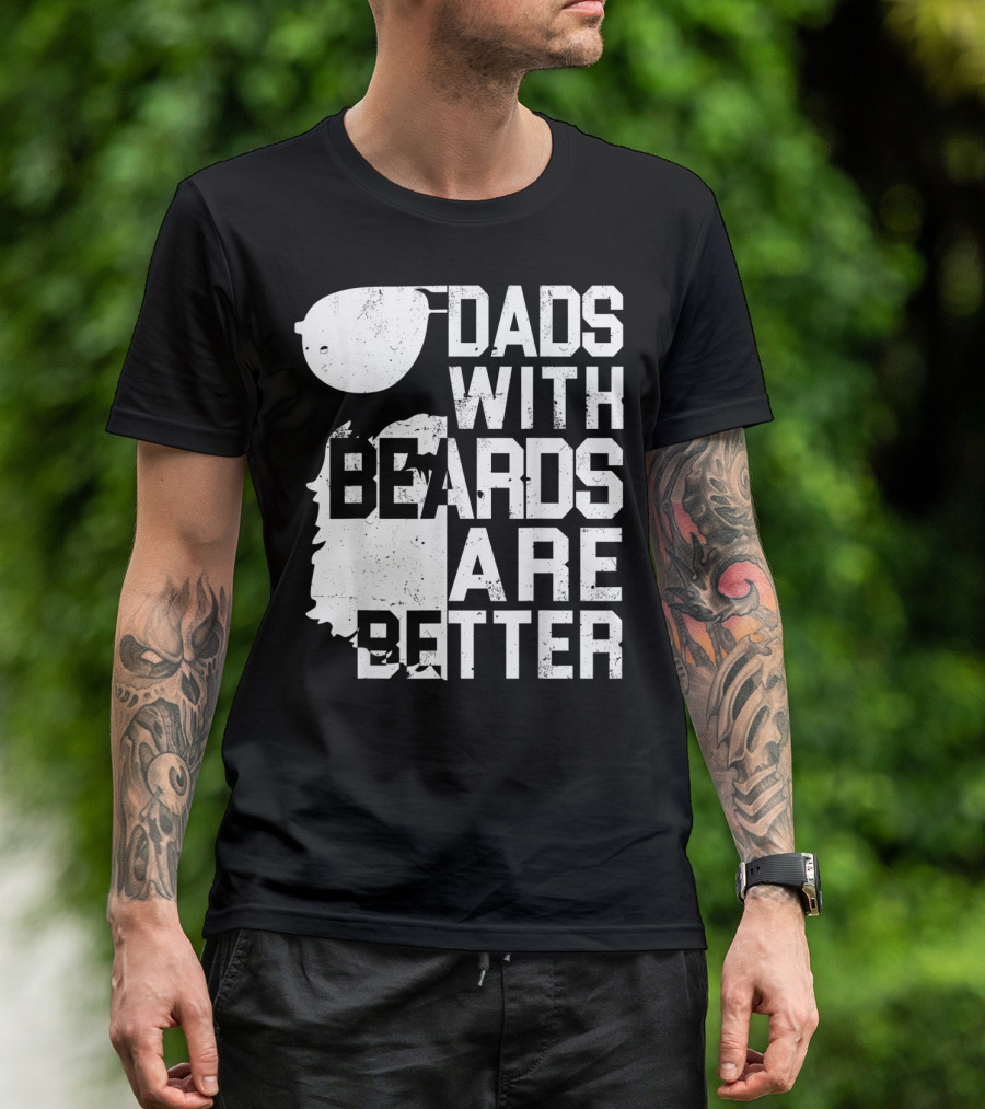 Dads With Beards Are Better Funny Father's Beard Sunglasses T-Shirt