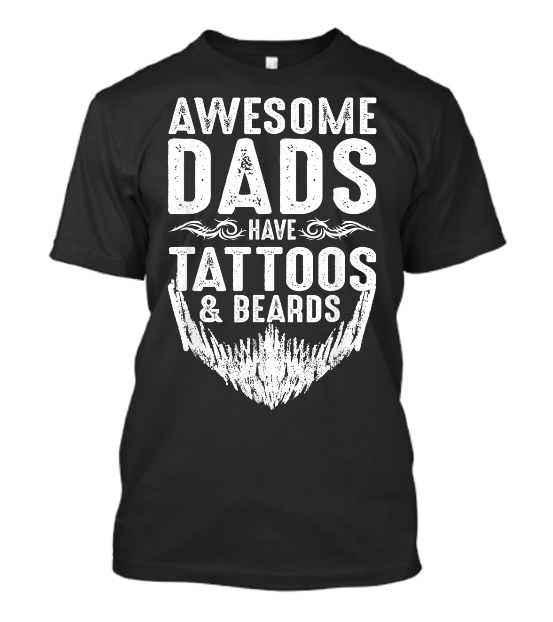 Father's Day Awesome Dads Have Tattoos And Beards T-Shirt