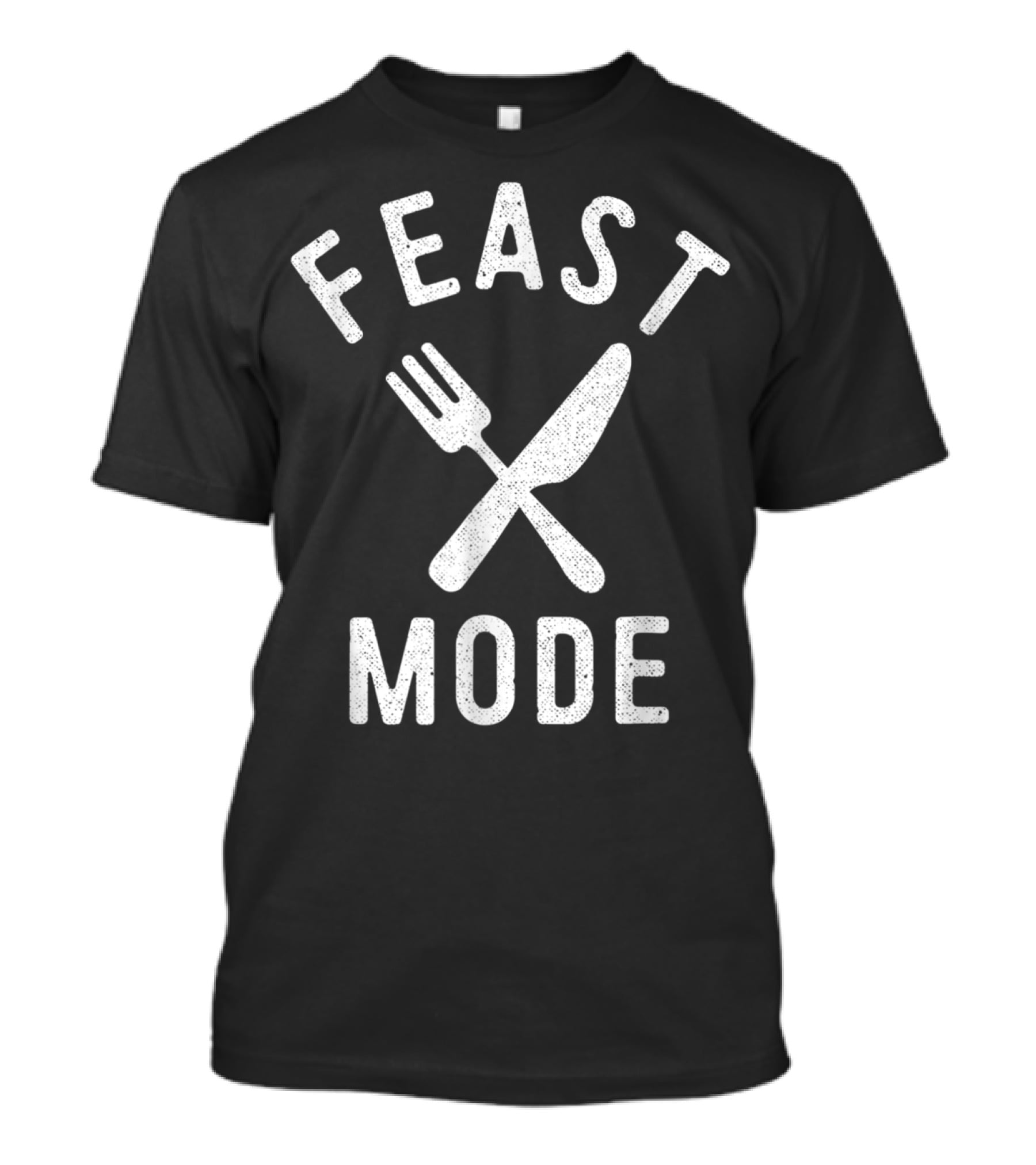 Feast Mode Fork And Knife Thanksgiving Turkey Dinner T-Shirt