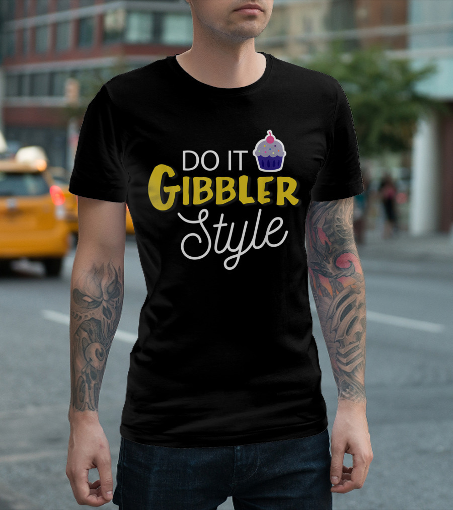 Do It Gibbler Style Funny Cupcake T-Shirt