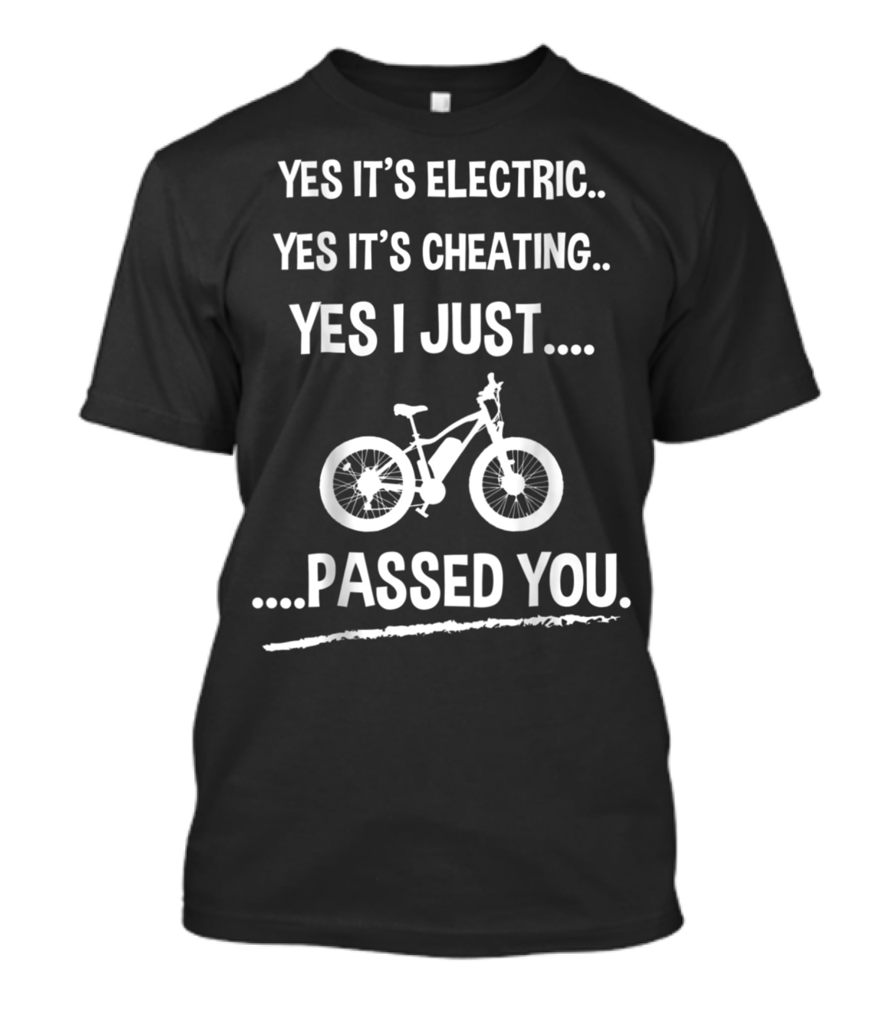 Yes It's Electric Yes It's Cheating Yes I Just Passed You T-Shirt