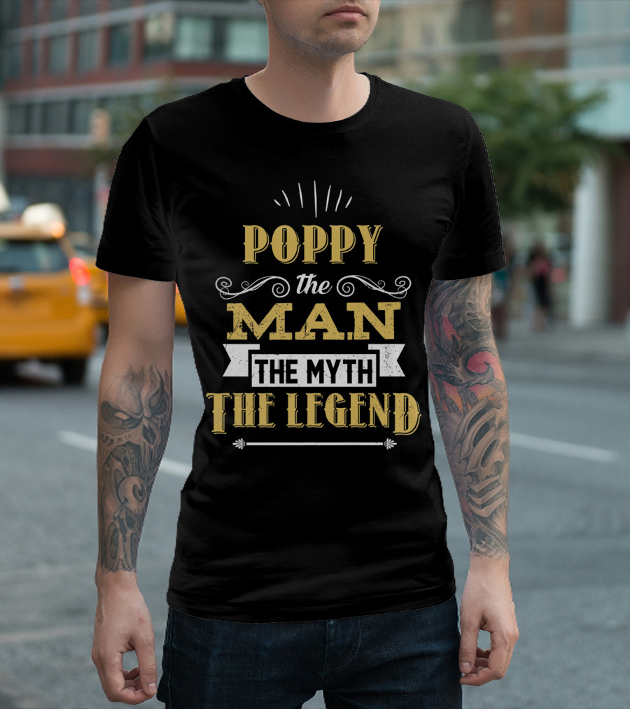 Poppy The Man The Myth The Legend T-Shirt