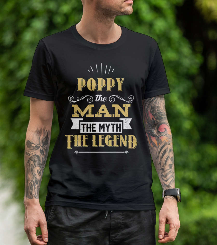 Poppy The Man The Myth The Legend T-Shirt