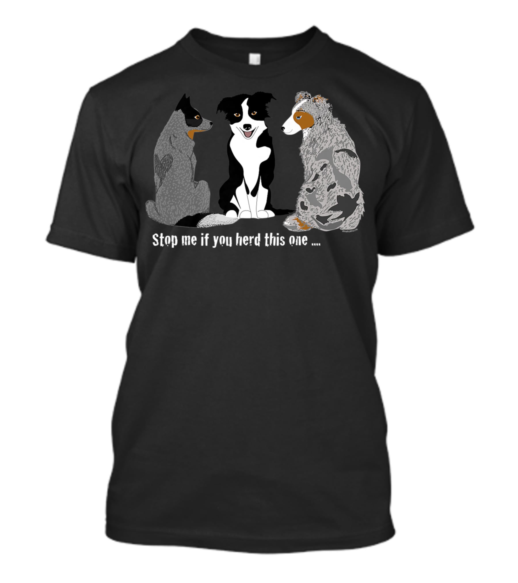Herding Dogs Stop Me If You Herd This One T-Shirt