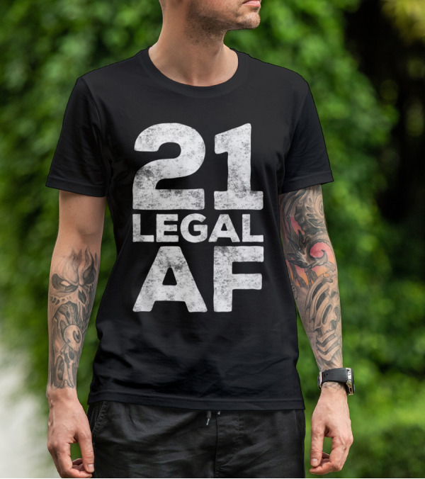 21 Legal AF 21st Birthday T-Shirt