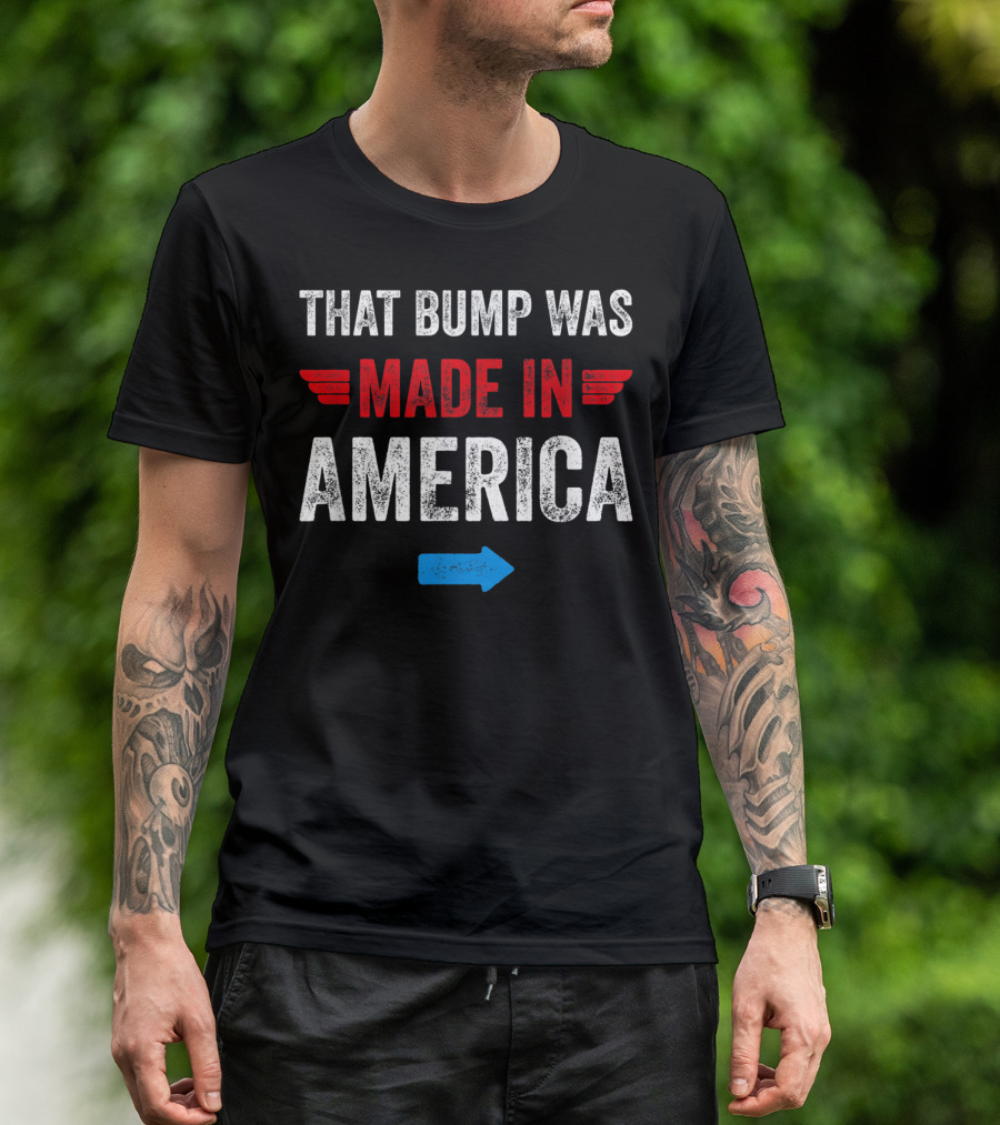 That Bump Was Made In America 4th Of July Pregnancy Announcement T-Shirt