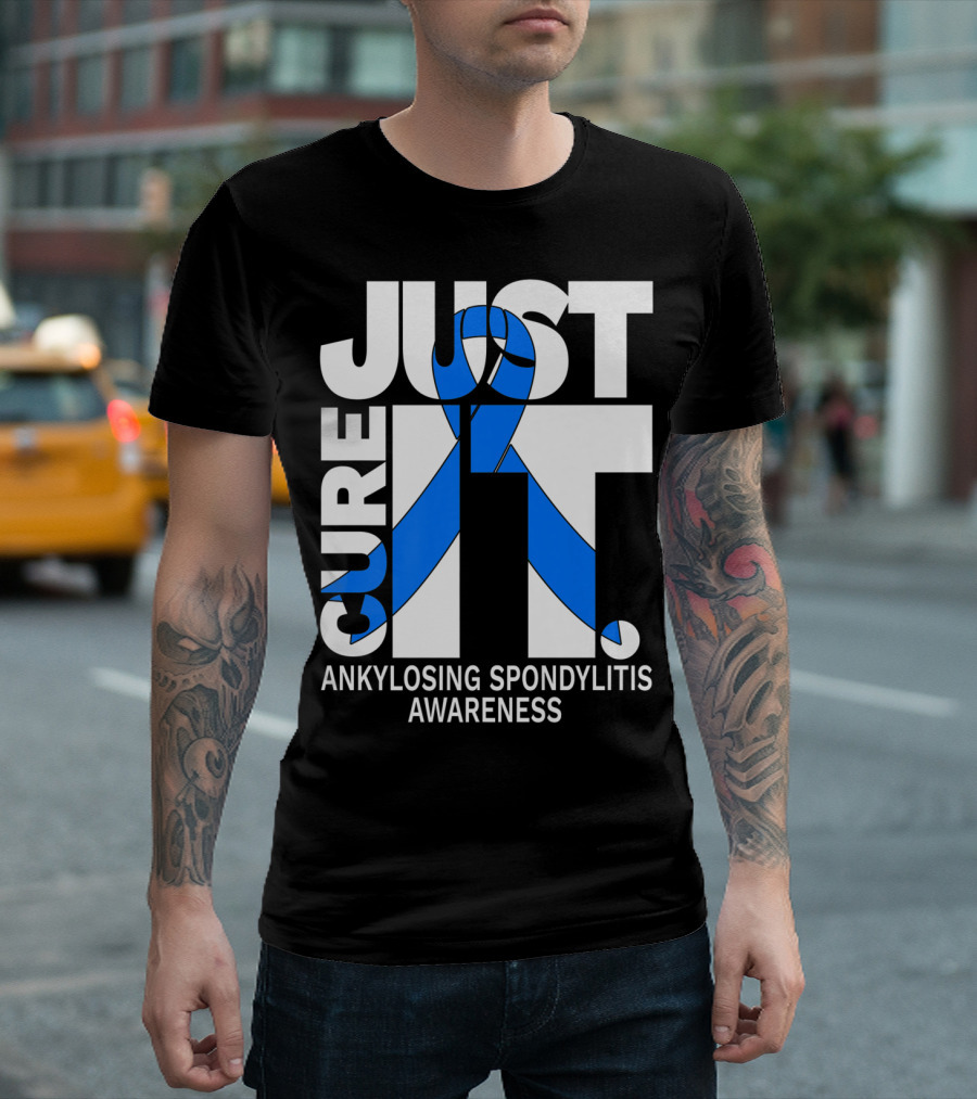 Ankylosing Spondylitis Awareness Just Cure It T-Shirt