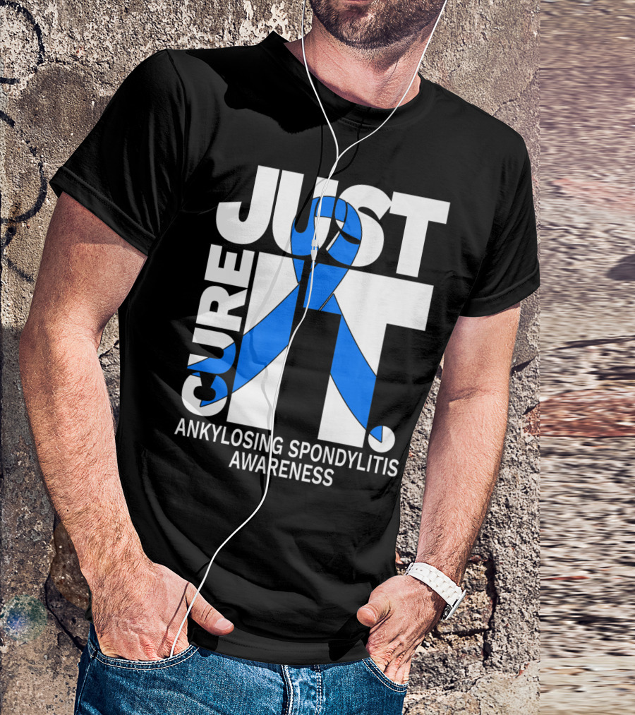 Ankylosing Spondylitis Awareness Just Cure It T-Shirt