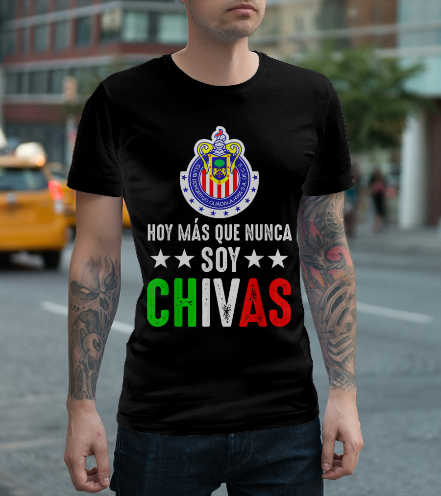 Club Deportivo Guadalajara Hoy Más Que Nunca Soy Chivas Mex T-Shirt
