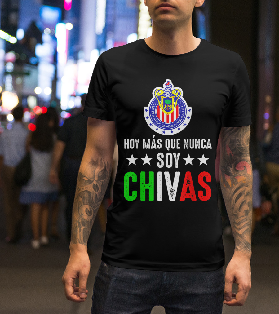 Club Deportivo Guadalajara Hoy Más Que Nunca Soy Chivas Mex T-Shirt