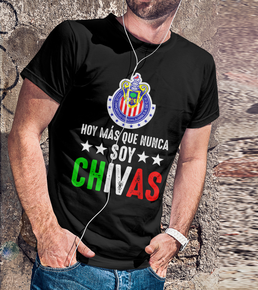 Club Deportivo Guadalajara Hoy Más Que Nunca Soy Chivas Mex T-Shirt