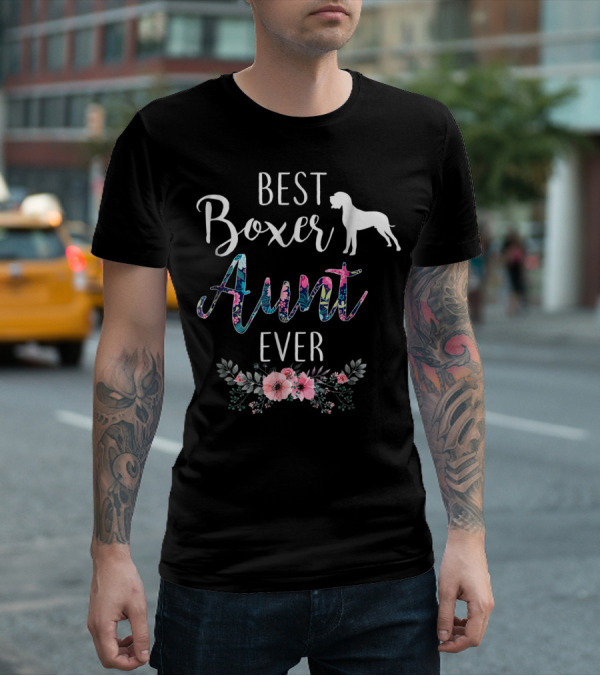 Best Boxer Aunt Ever With Floral Accents And Dog T-Shirt