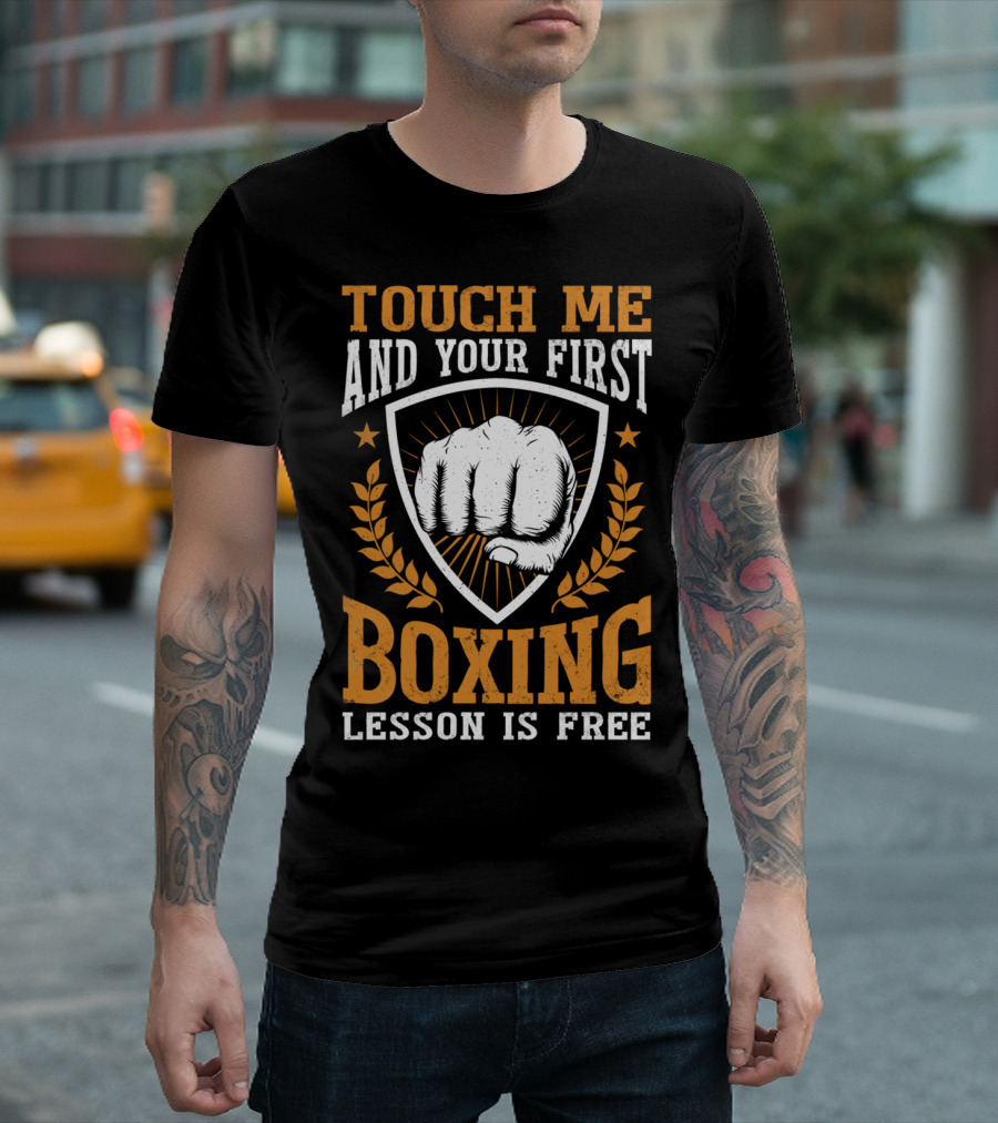 Touch Me And Your First Boxing Lesson is Free Fist Emblem T-Shirt
